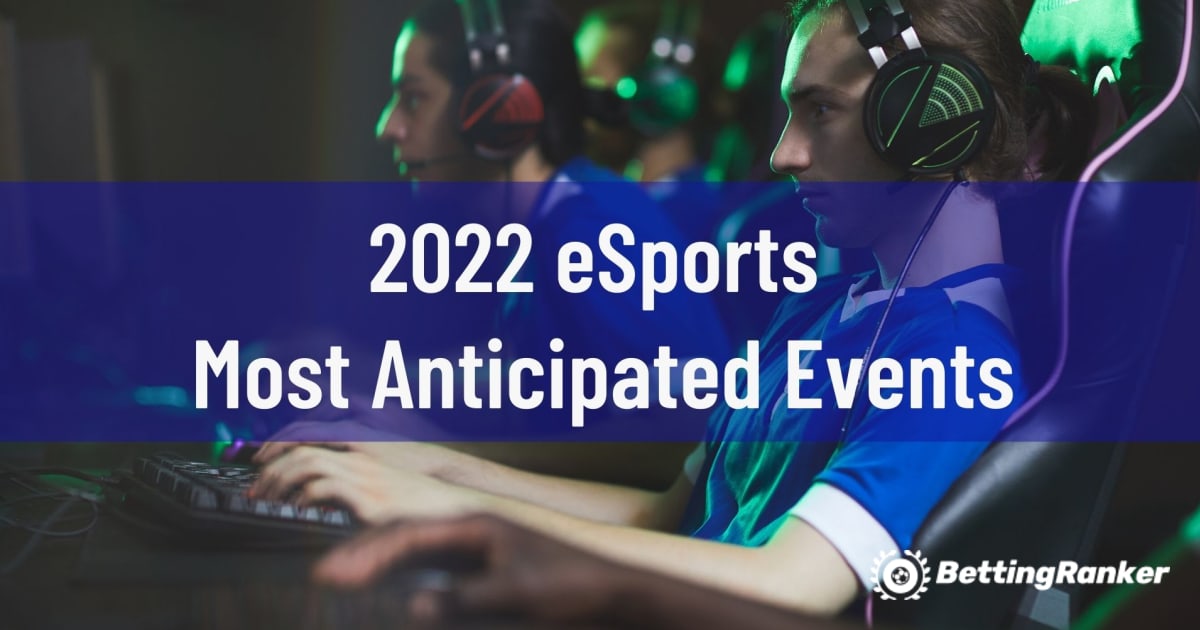 2022 eSports En Çok Beklenen Olaylar